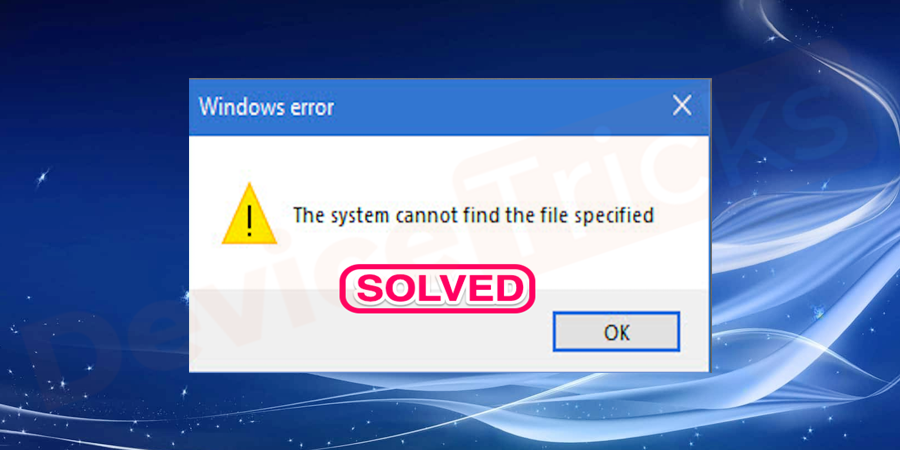 How-to-fix-The-System-cannot-find-the-file-specified-error-1