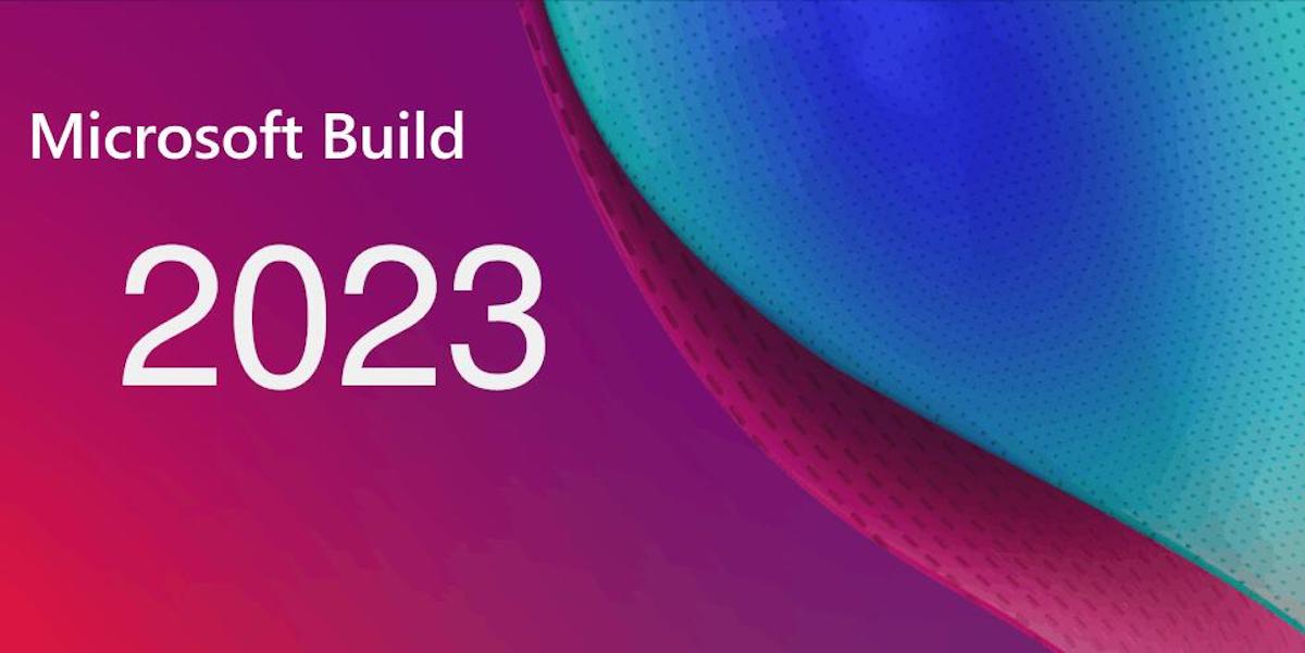 Microsoft Build 2023：如何观看，期待什么云东方