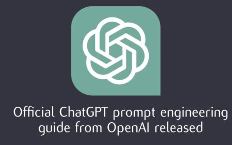 OpenAI 正式推出的 6 个 ChatGPT 提示工程原理